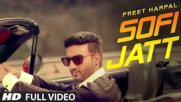 PREET HARPAL SOFI JATT (Official) FULL VIDEO | T-SERIES APNAPUNJAB