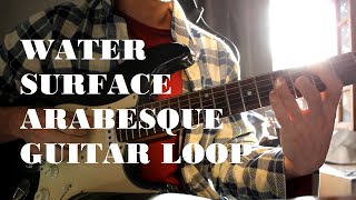 Water Surface Arabesque - Guitar loop