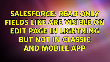 Read only fields like are visible on edit page in lightning but not in classic and mobile app