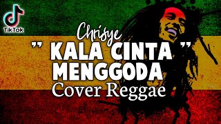 Kala Cinta Menggoda - Chrisye (Cover Reggae Version)   Lirik