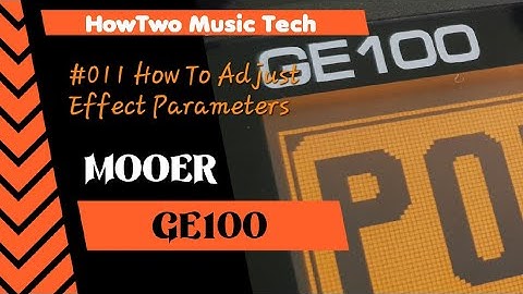 #011 How To Adjust Effect Parameters MOOER GE100 #HowTwoGE100