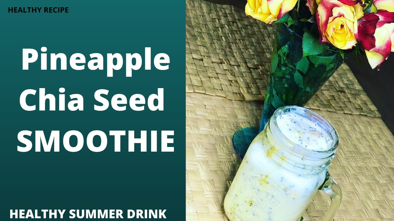 Pineapple Chia seed Smoothie Healthy Summer Drink Coconut milk