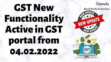 GST  Revocation limit extended, Changes in GST portal in Jan2022 New Functionality on 04.02.2022