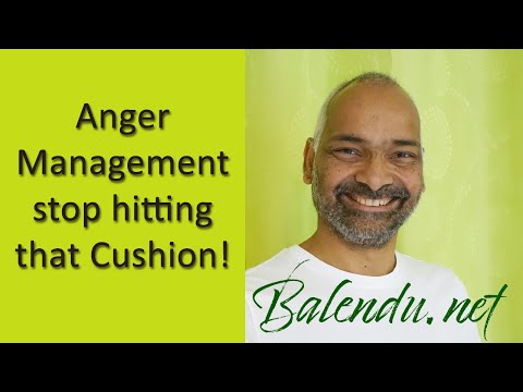 Anger Management - stop hitting that Cushion!