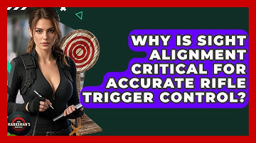 Why Is Sight Alignment Critical For Accurate Rifle Trigger Control? - The Marksman