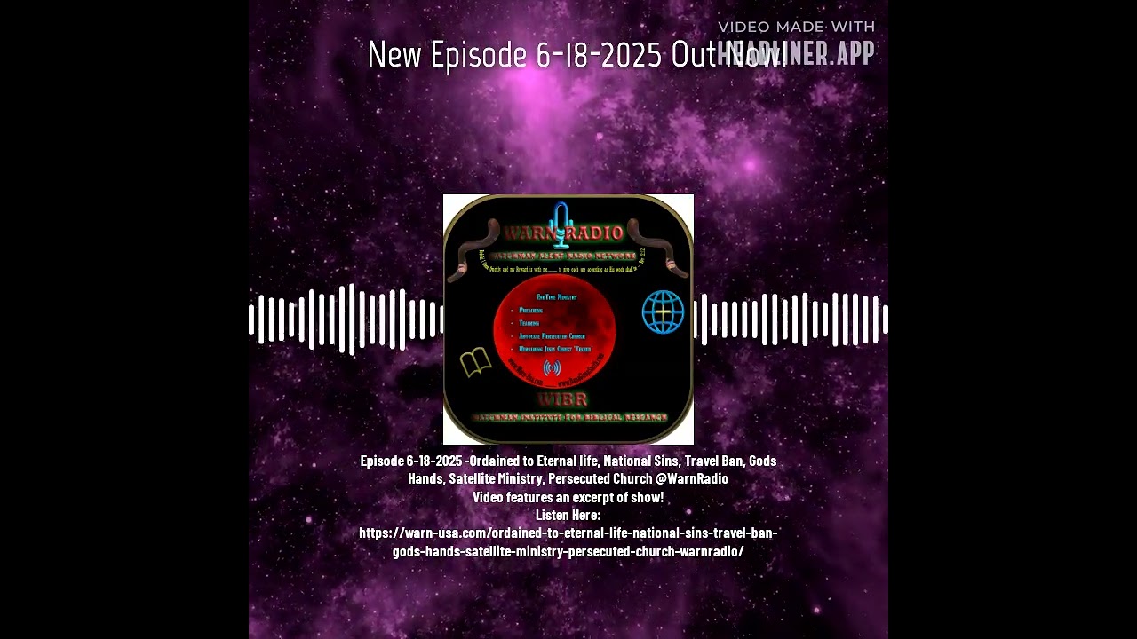 Episode 6-18-2025 -Ordained to Eternal life, National Sins, Travel Ban, Gods Hands, Satellite Minist