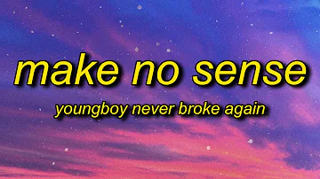 YoungBoy Never Broke Again - Make No Sense (Lyrics) | i feel like i'm gucci mane in 2006