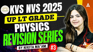 UP LT Grade /KVS NVS 2025 Physics | KVS NVS/LT Grade Physics Complete Revision Class By Nikita Mam