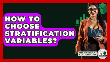 How To Choose Stratification Variables? - The Friendly Statistician