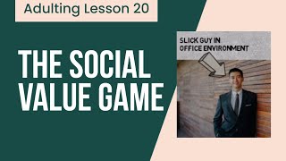 Adulting Lesson 20 The Social Value Game screenshot 2