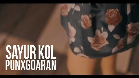 PUNXGOARAN - SAYUR KOL  [Official Video]