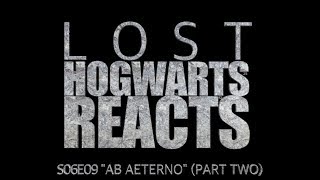 Hogwarts Reacts: LOST - S06E09 