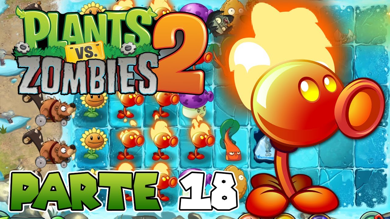 ¡LANZAGUISANTES DE FUEGO! | PARTE #18 | PLANTS VS ZOMBIES 2 - YouTube