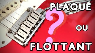 Le vibrato de la Strat, PLAQUÉ ou FLOTTANT ?