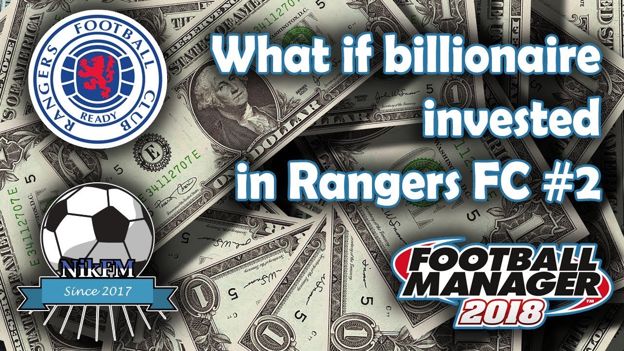 FM18 Experiment - What if a Billionaire invested in Rangers FC (part 2) ?
