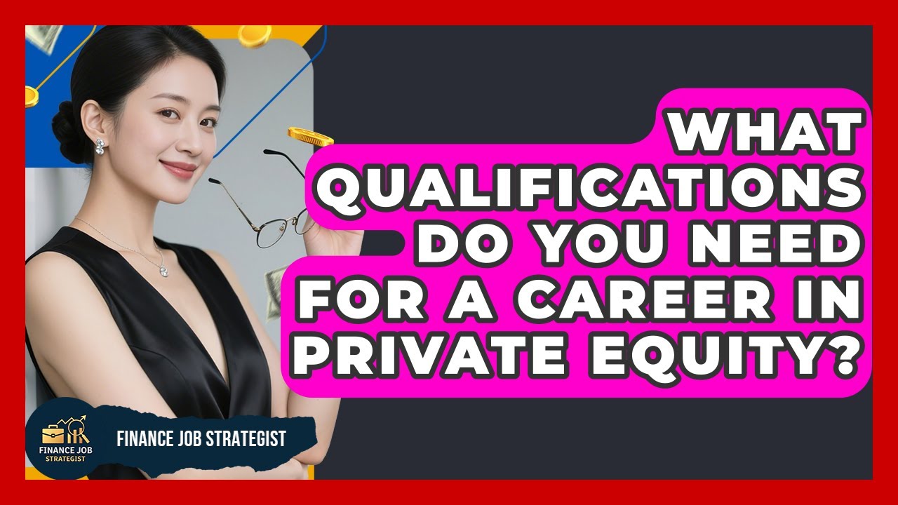 What Qualifications Do You Need for a Career in Private Equity? | Finance Job Strategist