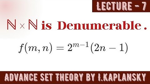 ℕ × ℕ is denumerable , Advance Set Theory by I.Kaplansky