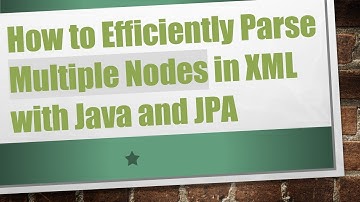 How to Efficiently Parse Multiple Nodes in XML with Java and JPA