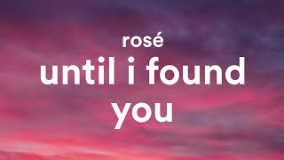 ROSÉ - Until I Found You (Lyrics) | Original Song by Stephen Sanchez