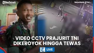 LIVE: CCTV Detik-detik Prajurit TNI Dikeroyok hingga Tewas di Tangsel, Berawal Cekcok