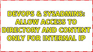 Celebrity DevOps & SysAdmins: Allow access to directory and content only for internal IP Wealth