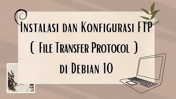 #4 Instalasi dan Konfigurasi FTP (File Transfer Protocol) di Debian 10