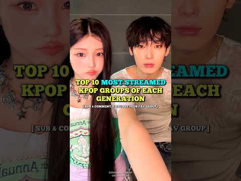 TOP 10 MOST STREAMED KPOP GROUPS OF EACH GENERATION #kpop #top10 #kpopedit  #bongbong_kpop88