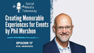 Creating Memorable Experiences for Events by Phil Mershon