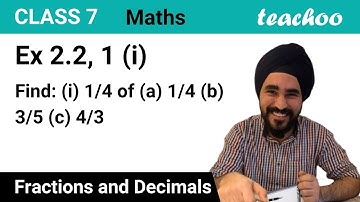 Ex 2.2, 1 (i) - Find (i) 1/4 of (a) 1/4 (b)3/5 (c) 4/3 (ii)1/7 of - Teachoo