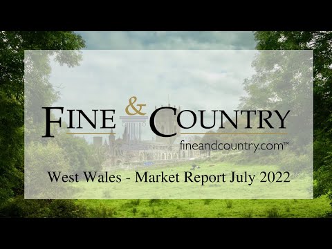 Fine and Country West Wales - Market Update July 2022