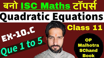 ISC Maths: Class 11 || Quadratic Equations || Ex-10.c || OP Malhotra Book || S Chand Book
