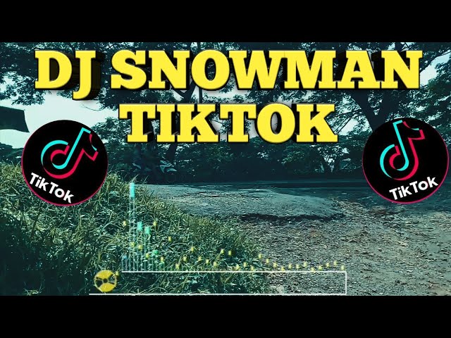 DJ SNOWMAN || DJ TIKTOK TERBARU 2021 class=