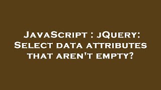 JavaScript : jQuery: Select data attributes that aren't empty