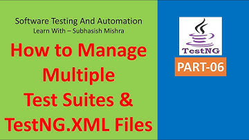 06 - How to manage multiple test suites and TestNG.XML files