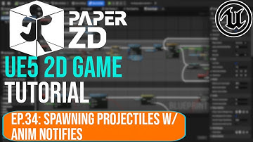 PaperZD UE5 Tutorial Ep. 34: Spawning Projectiles W/ Animation Notifies