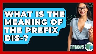 Celebrity What Is The Meaning Of The Prefix Dis-? - The Language Library Wealth