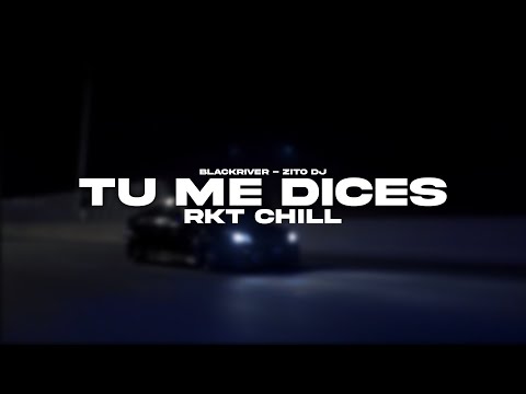 Tu Me Dices (Rkt Chill) || Blackriver Ft. Zito Dj