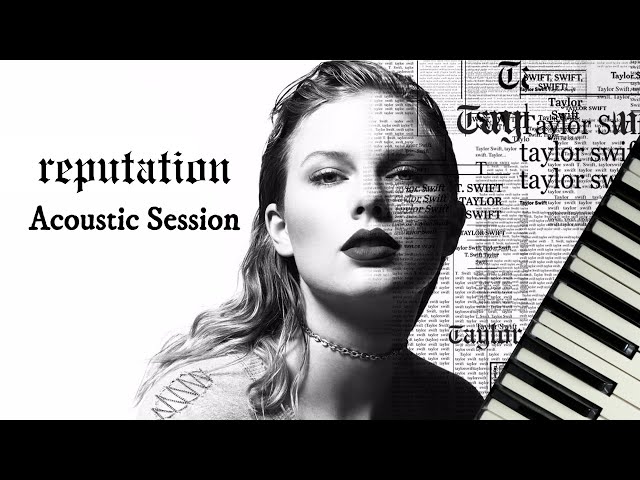 Reputation Album (Acoustic Session) - Taylor Swift | Full Piano Album class=