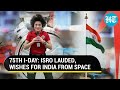 ‘Sky is not the limit’: Italian astronaut wishes India from space, hails ISRO | 75th I-Day