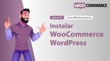 Aula 07 – Instalar Woocommerce no WordPress – Curso Woocommerce 2024