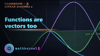 Function Spaces & Fourier Series, Explained in a Classroom | Linear Algebra 2