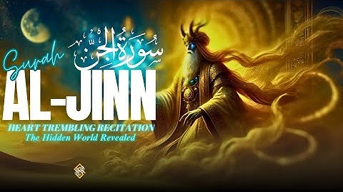 Surah Al-Jinn  سورة الجن | Secrets of the Jinn World Revealed in the Quran