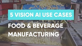 5 Vision AI Use Cases for Food and Beverage Manufacturing