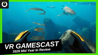VR Gamescast - 2026 Mid-Year In Review