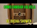 COMO CAMBIAR VALVULA DE DUCHA/ SHOWER