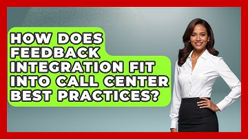 How Does Feedback Integration Fit Into Call Center Best Practices? | Call Center Pro Strategies News