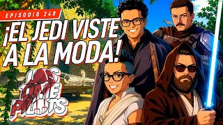 ¡El Jedi Viste a la Moda! - Los Time Pilots Ep 240