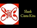Slank - Cinta Kita ( Lirik Musik ) #Slankers #LirikMusik #Cintakita