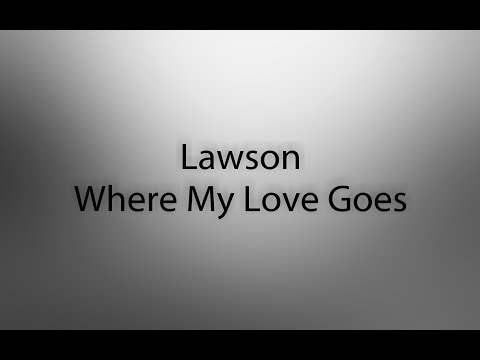 (+) Lawson - Where My Love Goes (Lyrics)