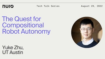 Yuke Zhu - The Quest for Compositional Robot Autonomy | Nuro Technical Talks